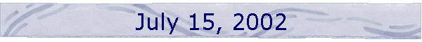 July 15, 2002