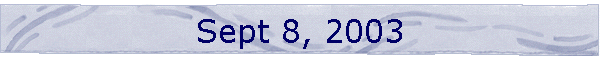 Sept 8, 2003