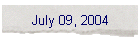 July 09, 2004