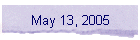May 13, 2005