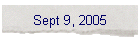 Sept 9, 2005