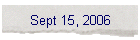 Sept 15, 2006