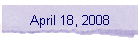 April 18, 2008
