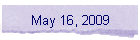 May 16, 2009