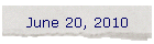 June 20, 2010