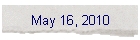 May 16, 2010