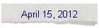 April 15, 2012