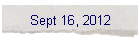 Sept 16, 2012