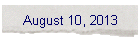 August 10, 2013